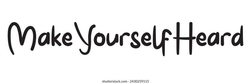 make yourself heard text on white background.