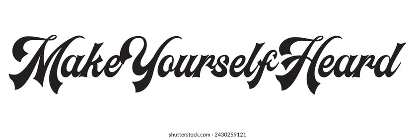 make yourself heard text on white background.