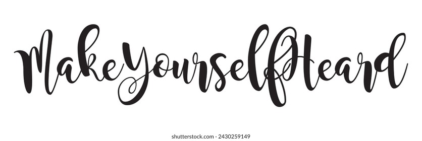 make yourself heard text on white background.