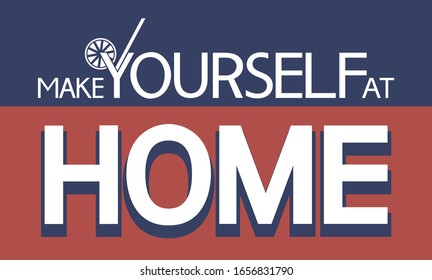 Make yourself at home!
Illustratively-graphic poster, text composition, flat, two-tone.