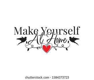 Make yourself at home, Vector. Wall Decals, Wording Design, Lettering, Vector. Wall Decor, Greeting card design, wordings. Heart and Branch with hearts Illustration isolated on white background