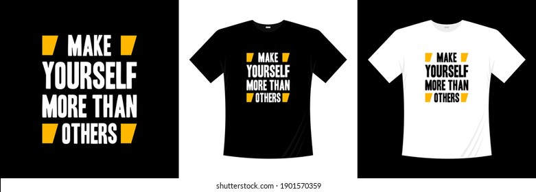 make yourself more than others typography t-shirt design