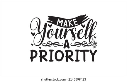Make yourself a priority  -     Hand drawn typography poster design.
