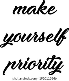 Make Yourself Priority, Hope Quote Design, Typography for print or use as poster, card, flyer or T Shirt