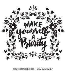 Make yourself a priority. Inspirational quote. Hand drawn lettering.