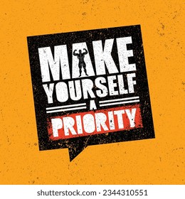 Make Yourself A Priority.  Inspiring Creative Motivation Quote Poster Template. Vector Typography Banner Design Concept On Grunge Texture Rough Background
