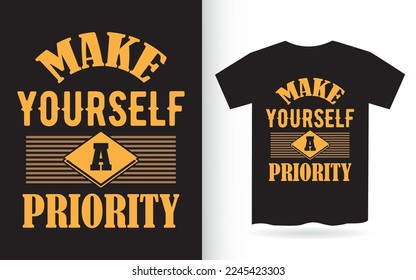 Make yourself a priority lettering design for t shirt