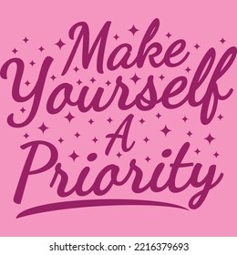 Make Yourself a Priority Motivation Typography Quote Design.