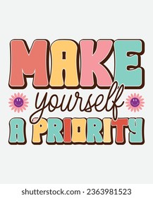 make yourself a priority retro design, make yourself a priority t-shirt, make yourself a priority svg, mental health retro, mental health t-shirt, png