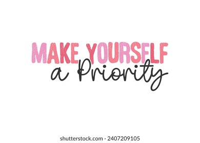 Make Yourself a priority Retro Valentine Day Typography T shirt Design