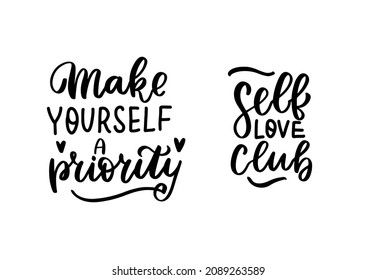 Make yourself a priority. Self love club. Mental health phrases set. Hand lettering, psychology awareness. Handwritten positive self-care inspirational quote. 