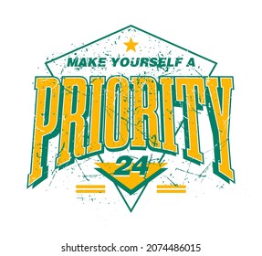 make yourself a priority slogan print design in vintage varsity print style