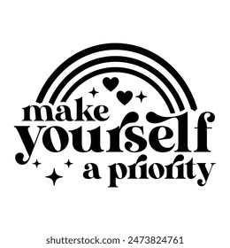 Make yourself a priority T-shirt Design