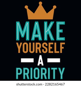 Make yourself a priority typographic tshirt design