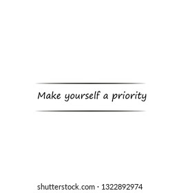 Make Yourself Priority Typography Print Use Stock Vector (Royalty Free ...