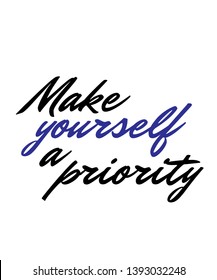 Make yourself a priority  vector quote artwork motivation inspiration success wall poster positive typography printable