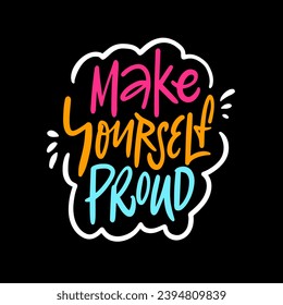 Make yourself proud colorful lettering phrase