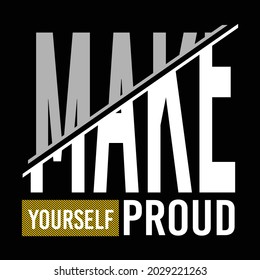 make yourself proud design typography vector illustration for print