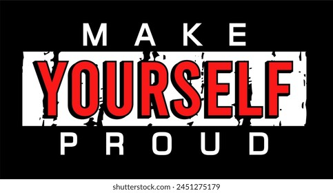 make yourself proud, GYM slogan quotes t shirt design graphic vector, Fitness motivational, inspirational