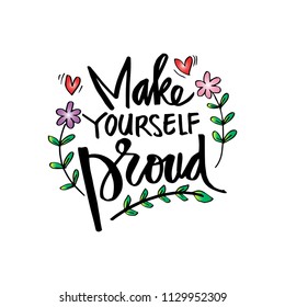 Make yourself proud. Hand lettering positive quote