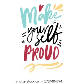 Make yourself proud. Inspirational hand lettering quote about education. Modern poster design