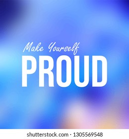 make yourself proud. Life quote with modern background vector illustration