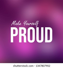 make yourself proud. Life quote with modern background vector illustration