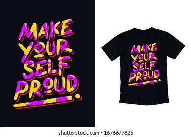 Make yourself proud modern typography quote for black t shirt design