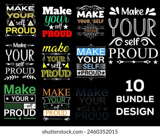 Make yourself proud motivational bundle T-shirt Design. Typography , calligraphy, motivational vector T shirt template ,T shirt sublimation and bundle design. Apparel, Handwritten, printing, brush