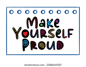 Make yourself proud motivational quote. Vector illustration