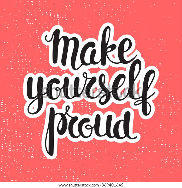 Make Yourself Proud Motivational Quote Perfect Stock Vector (Royalty ...