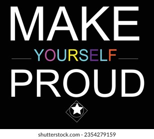 Make yourself proud motivational quotes typography t shirt design