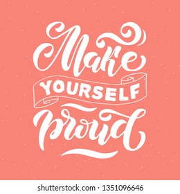 Make yourself proud. Positive inspirational quote on coral background. Handwritten lettering. Vector illustration about positive thinking for greeting card, poster and banner template.