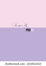 make yourself proud. Positive quote typography. Inspirational and motivational phrase, for wallpapers