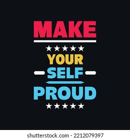 Make yourself proud quotes lettering vector t shirt design
