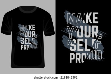 Make Yourself Proud Quotes Typography T Shirt Design