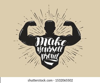 Make Yourself Proud. Sport inspiring workout and gym motivation quote. Vector illustration