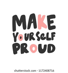 Make yourself proud. Sticker for social media content. Vector hand drawn illustration design. Bubble pop art comic style poster, t shirt print, post card, video blog cover