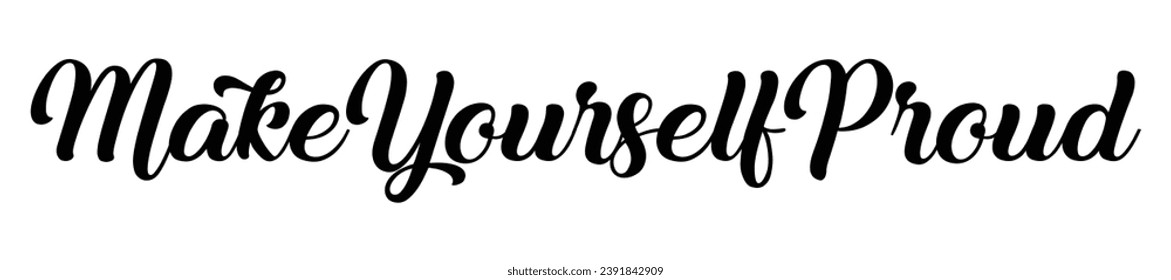 make yourself proud text on white background.