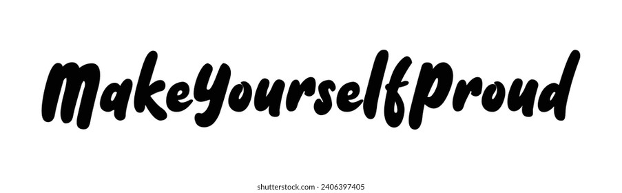 make yourself proud text on white background.