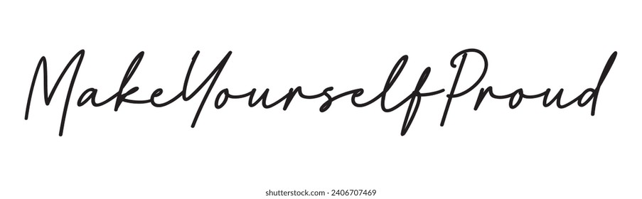 make yourself proud text on white background.