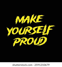 make yourself proud text on Black Background.