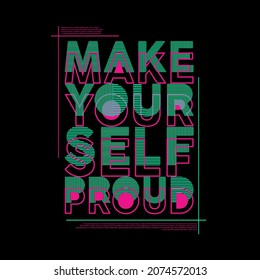 Make Yourself Proud Typography Poster And T Shirt Design Vector