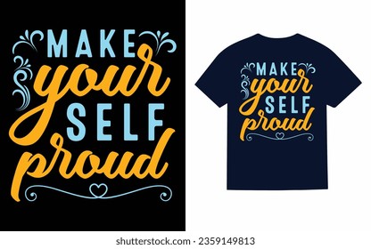 make yourself proud, typography t shirt design template