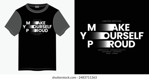 Make yourself proud typography t-shirt and apparel design, Typography vector t-shirt design for print, Motivational and Inspirational quotes lettering t-shirt illustration design.