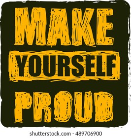 Make Yourself Proud. Workout and Fitness Gym Motivation Quote. Creative Vector Typography Sport Grunge Poster Concept With Speech Bubble