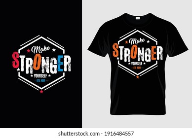 Make Yourself Stronger T Shirt Design Template 