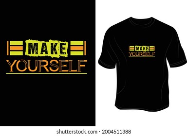 Make yourself T - Shirt.