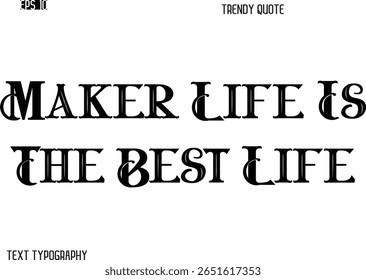 Maker Life É A Melhor Vida Tipografia Negrito Retro Trendy Legenda Para Projetos De T-Shirt