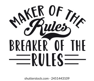 Maker of the rules, breaker of the rules